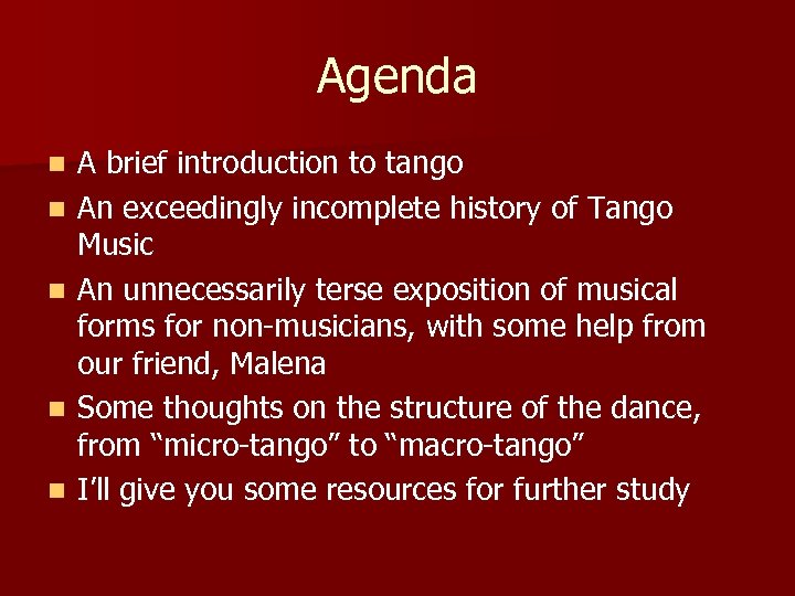 Agenda n n n A brief introduction to tango An exceedingly incomplete history of