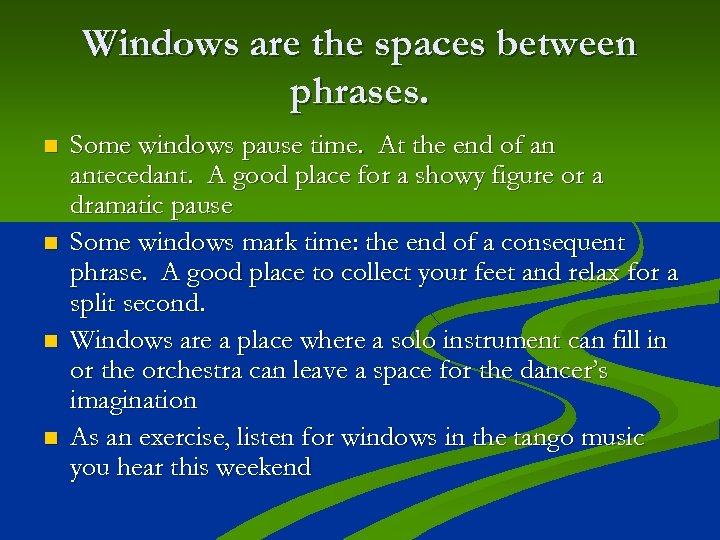 Windows are the spaces between phrases. n n Some windows pause time. At the