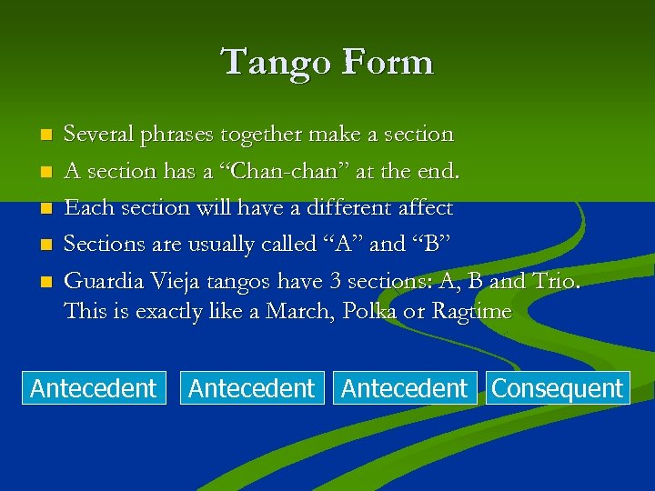 Tango Form n n n Several phrases together make a section A section has