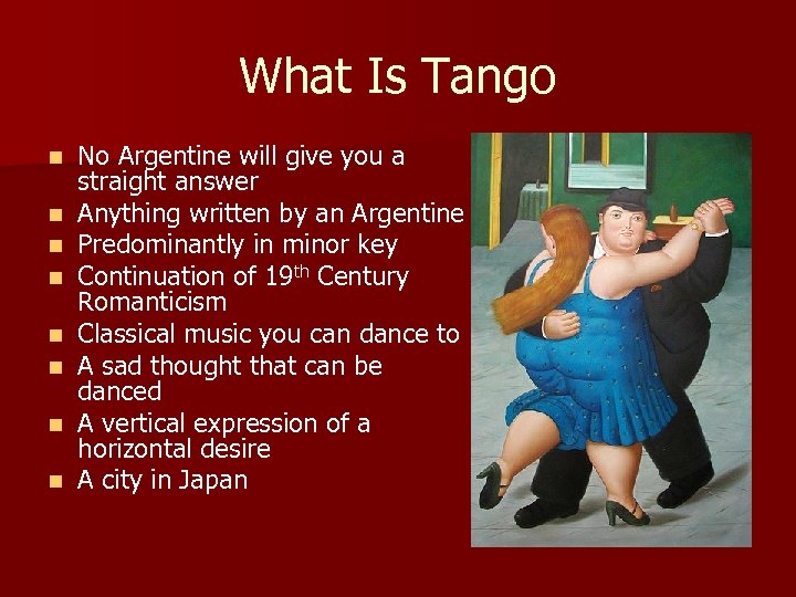 What Is Tango n n n n No Argentine will give you a straight