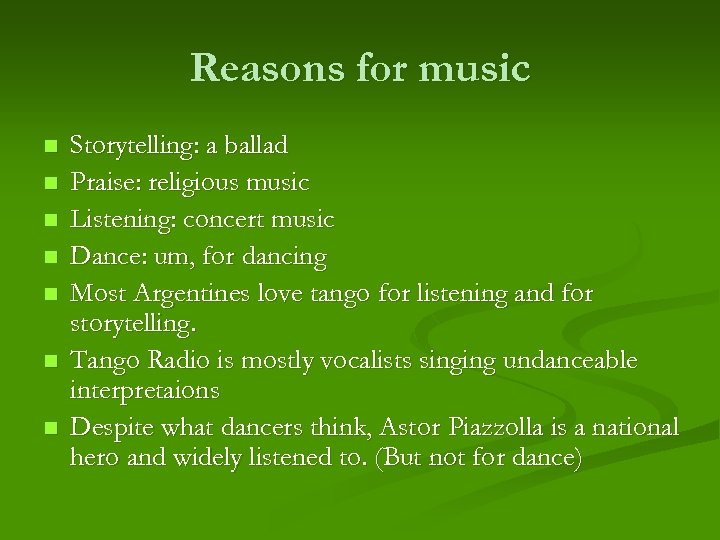 Reasons for music n n n n Storytelling: a ballad Praise: religious music Listening: