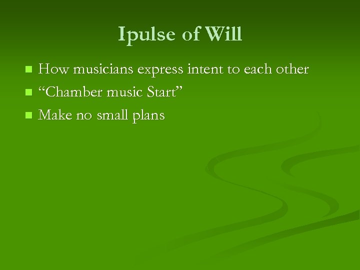 Ipulse of Will How musicians express intent to each other n “Chamber music Start”