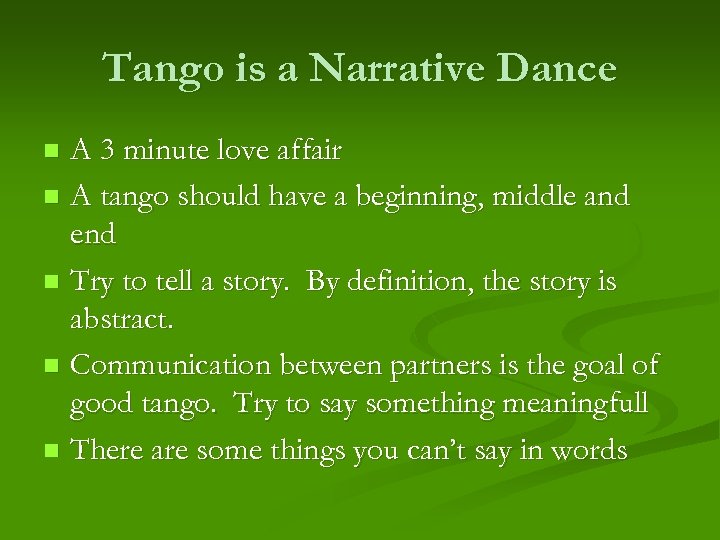 Tango is a Narrative Dance A 3 minute love affair n A tango should