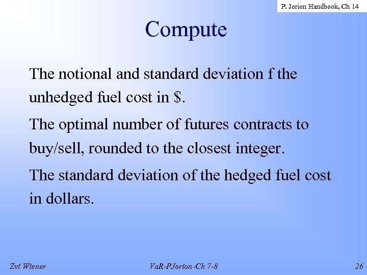 P. Jorion Handbook, Ch 14 Compute The notional and standard deviation f the unhedged