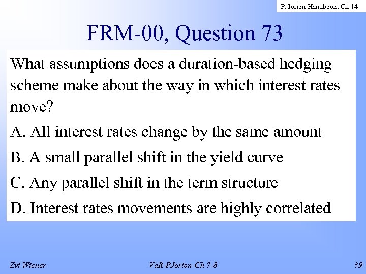 P. Jorion Handbook, Ch 14 FRM-00, Question 73 What assumptions does a duration-based hedging