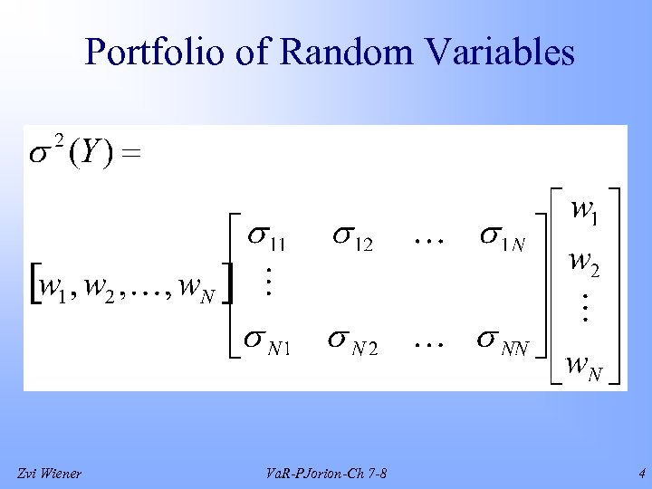 Portfolio of Random Variables Zvi Wiener Va. R-PJorion-Ch 7 -8 4 
