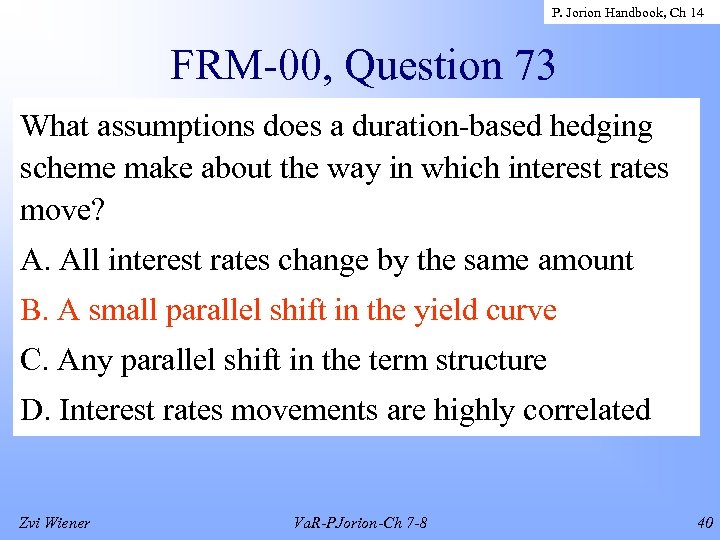 P. Jorion Handbook, Ch 14 FRM-00, Question 73 What assumptions does a duration-based hedging