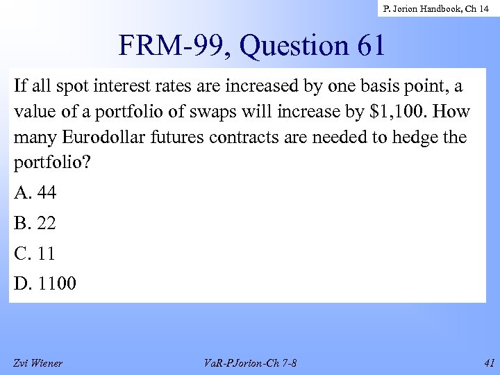 P. Jorion Handbook, Ch 14 FRM-99, Question 61 If all spot interest rates are