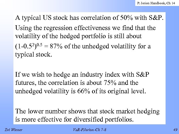 P. Jorion Handbook, Ch 14 A typical US stock has correlation of 50% with
