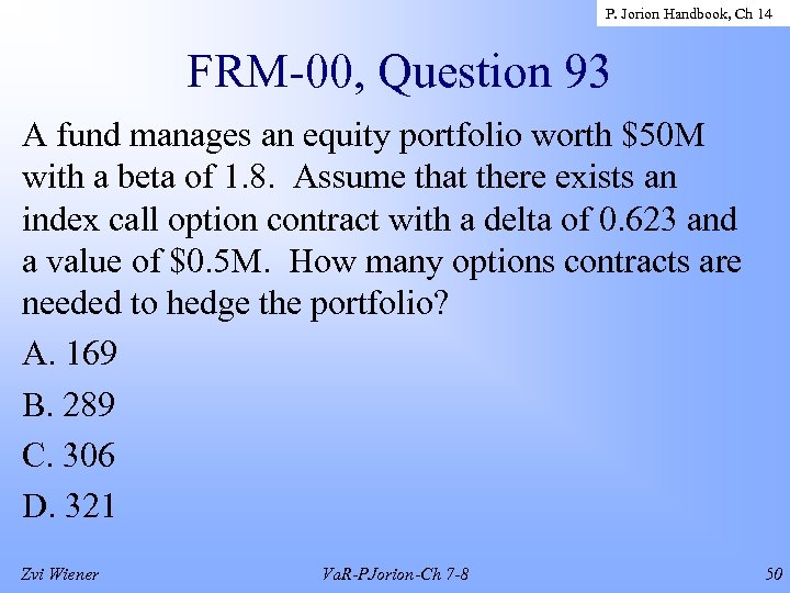 P. Jorion Handbook, Ch 14 FRM-00, Question 93 A fund manages an equity portfolio