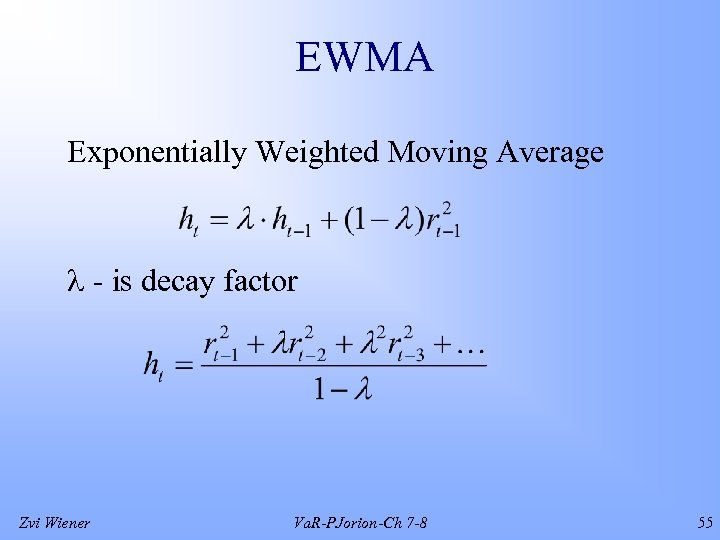 EWMA Exponentially Weighted Moving Average - is decay factor Zvi Wiener Va. R-PJorion-Ch 7