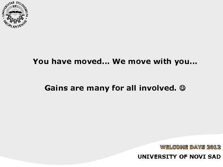 You have moved… We move with you… Gains are many for all involved. WELCOME