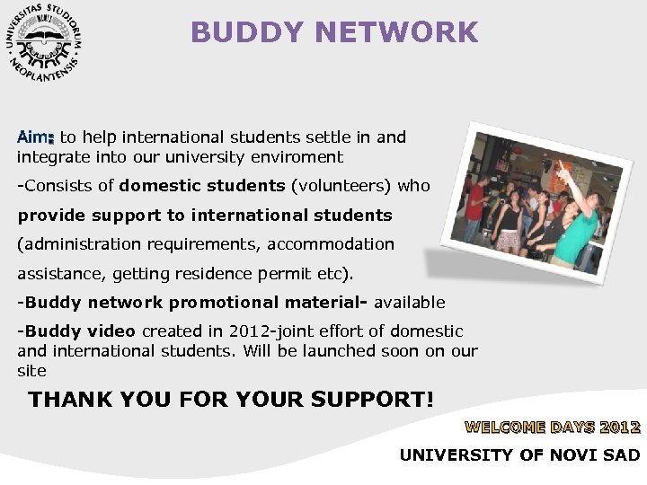 BUDDY NETWORK Aim: to help international students settle in and integrate into our university