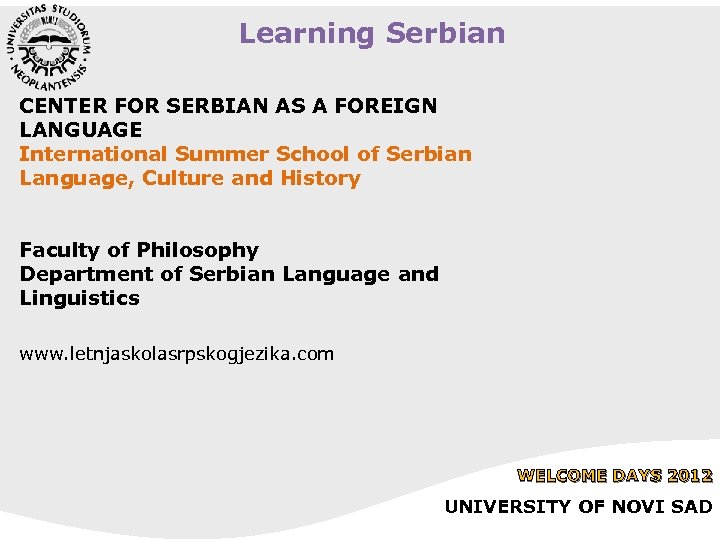 Learning Serbian CENTER FOR SERBIAN AS A FOREIGN LANGUAGE International Summer School of Serbian