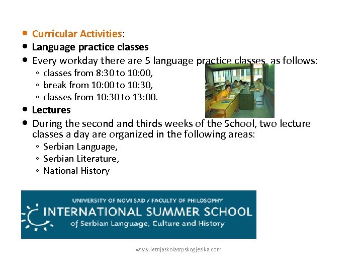  Curricular Activities: Language practice classes Every workday there are 5 language practice classes,