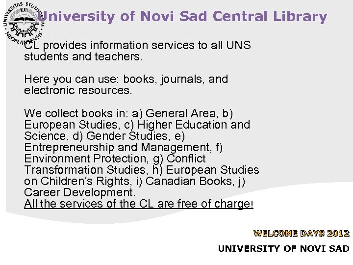 University of Novi Sad Central Library CL provides information services to all UNS students