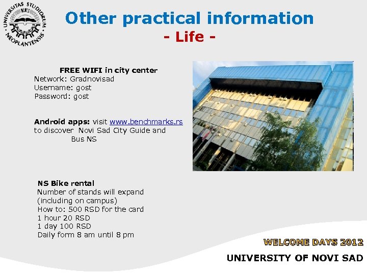 Other practical information - Life - FREE WIFI in city center Network: Gradnovisad Username: