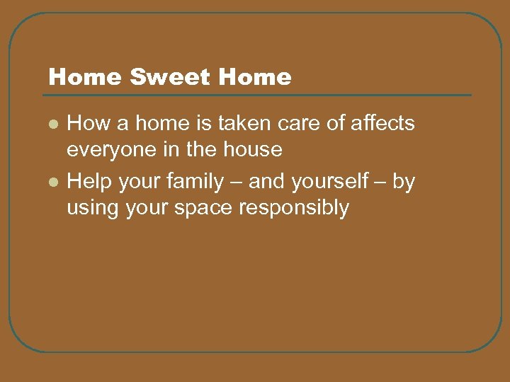 Home Sweet Home l l How a home is taken care of affects everyone