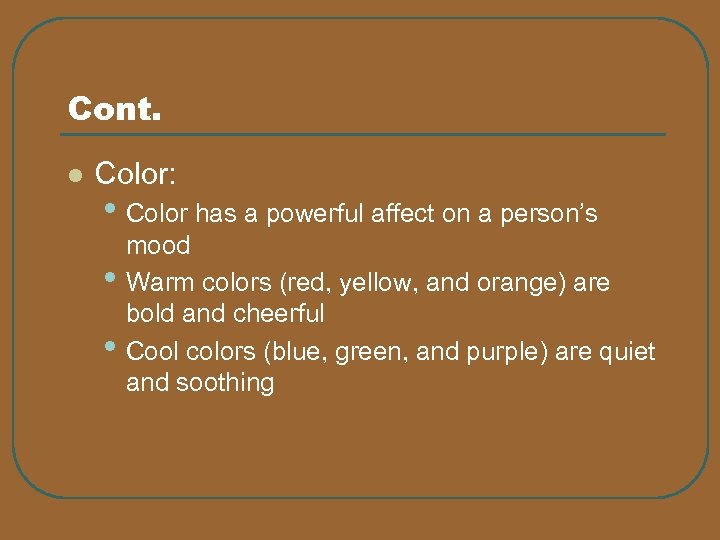 Cont. l Color: • Color has a powerful affect on a person’s • •