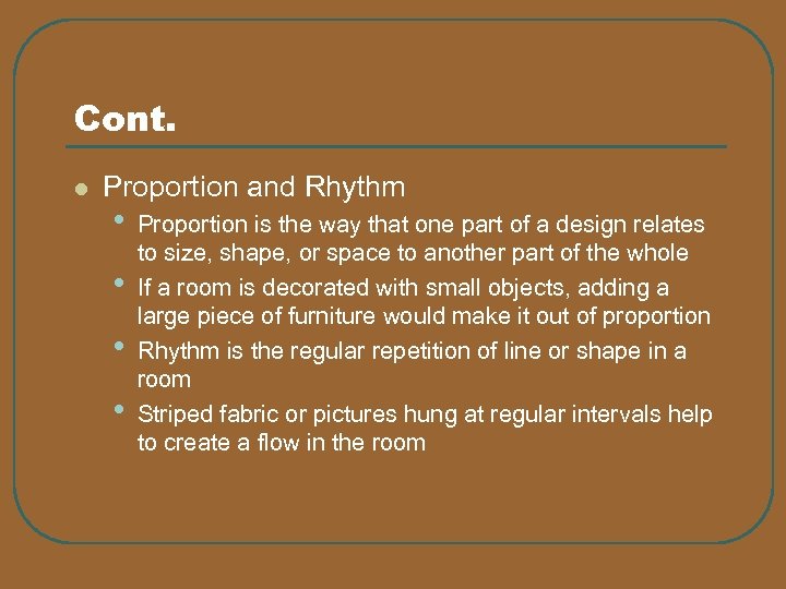 Cont. l Proportion and Rhythm • • Proportion is the way that one part