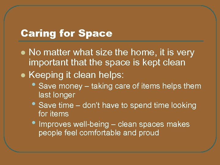 Caring for Space l l No matter what size the home, it is very
