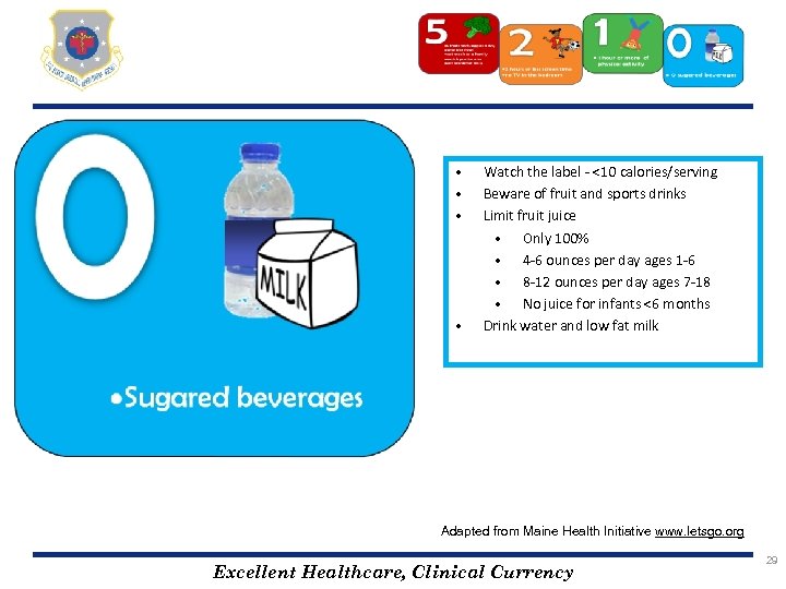  • • Watch the label - <10 calories/serving Beware of fruit and sports