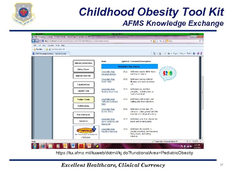 Childhood Obesity Tool Kit AFMS Knowledge Exchange https: //kx. afms. mil/kxweb/dotmil/kj. do? functional. Area=Pediatric.