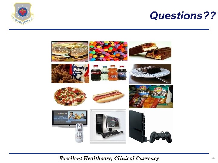 Questions? ? Excellent Healthcare, Clinical Currency 42 