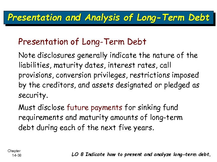 Presentation and Analysis of Long-Term Debt Presentation of Long-Term Debt Note disclosures generally indicate