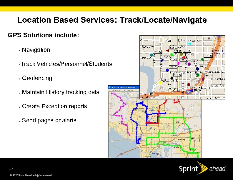 Location Based Services: Track/Locate/Navigate GPS Solutions include: • Navigation Track Vehicles/Personnel/Students • • Geofencing