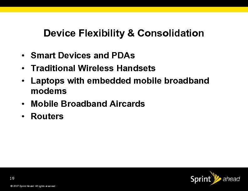 Device Flexibility & Consolidation • Smart Devices and PDAs • Traditional Wireless Handsets •