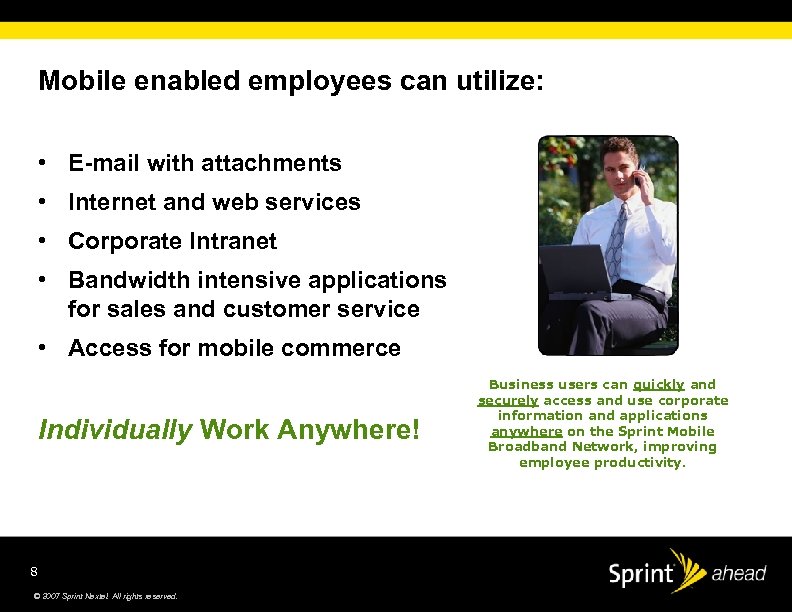 Mobile enabled employees can utilize: • E-mail with attachments • Internet and web services
