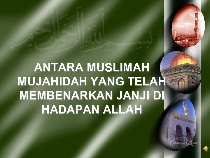 ANTARA MUSLIMAH MUJAHIDAH YANG TELAH MEMBENARKAN JANJI DI HADAPAN ALLAH 