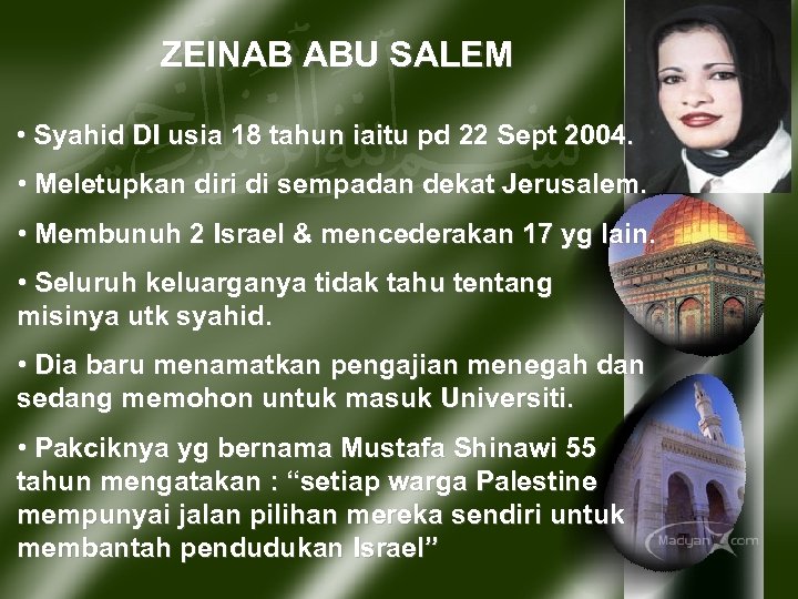 ZEINAB ABU SALEM • Syahid DI usia 18 tahun iaitu pd 22 Sept 2004.