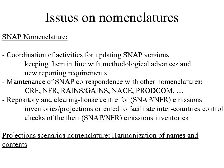 Issues on nomenclatures SNAP Nomenclature: - Coordination of activities for updating SNAP versions keeping