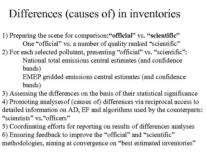 Differences (causes of) in inventories 1) Preparing the scene for comparison: “official” vs. “scientific”