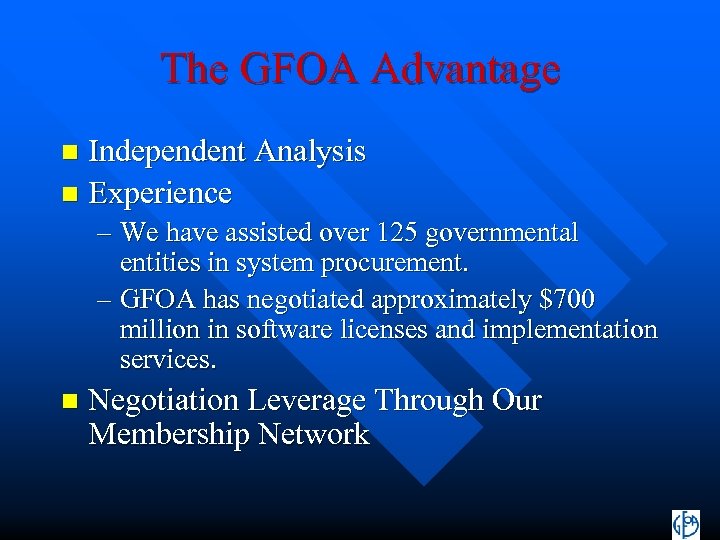 The GFOA Advantage Independent Analysis n Experience n – We have assisted over 125