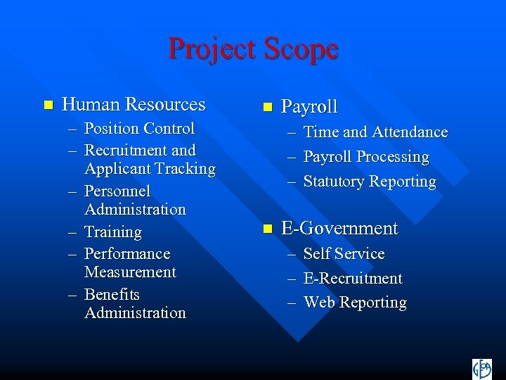 Project Scope n Human Resources – Position Control – Recruitment and Applicant Tracking –