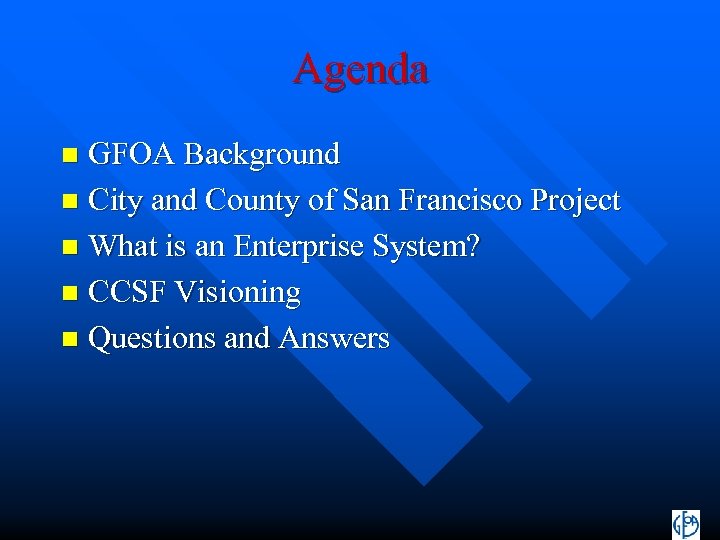 Agenda GFOA Background n City and County of San Francisco Project n What is