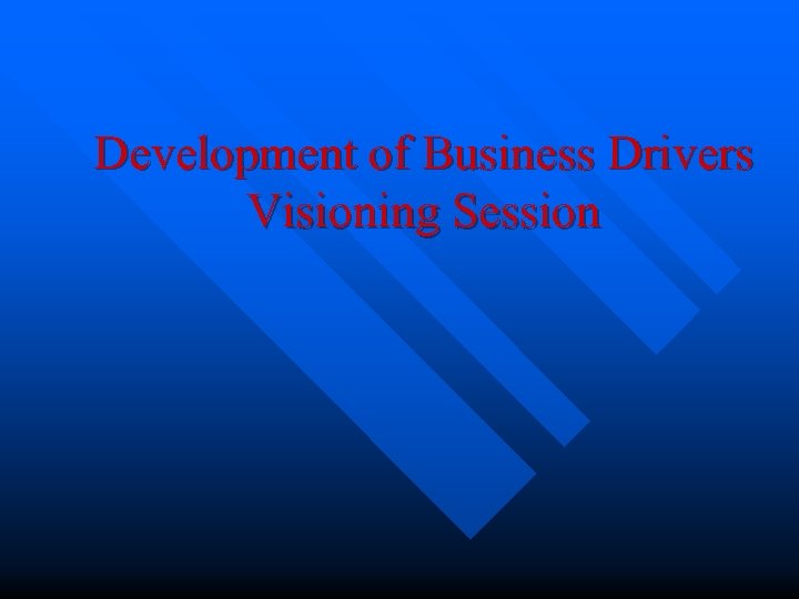 Development of Business Drivers Visioning Session 