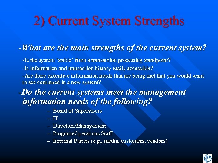 2) Current System Strengths -What are the main strengths of the current system? -Is