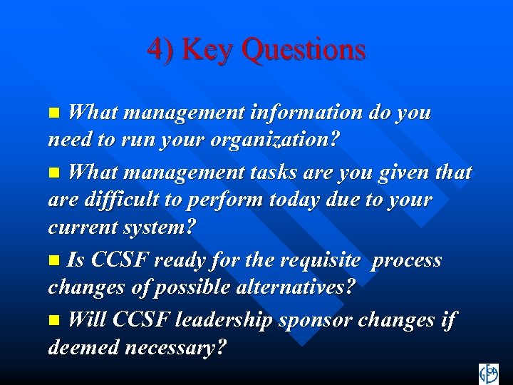 4) Key Questions n What management information do you need to run your organization?