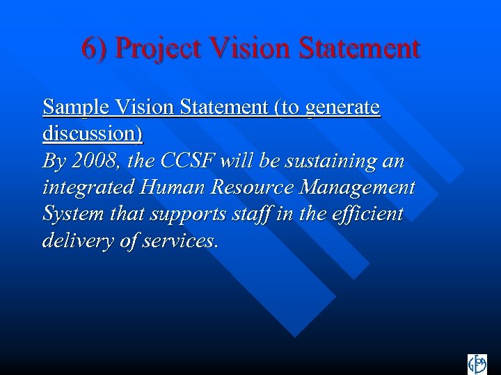 6) Project Vision Statement Sample Vision Statement (to generate discussion) By 2008, the CCSF