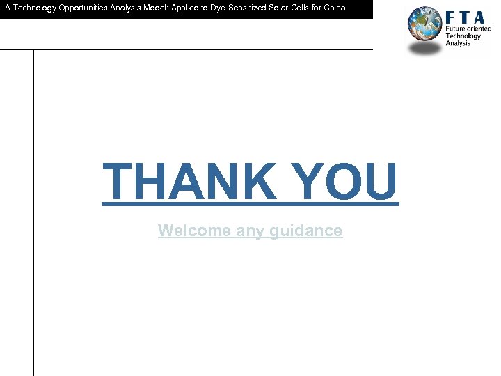 A Technology Opportunities Analysis Model: Applied to Dye-Sensitized Solar Cells for China THANK YOU
