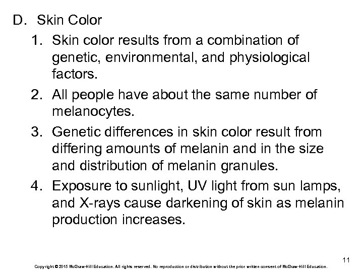 D. Skin Color 1. Skin color results from a combination of genetic, environmental, and