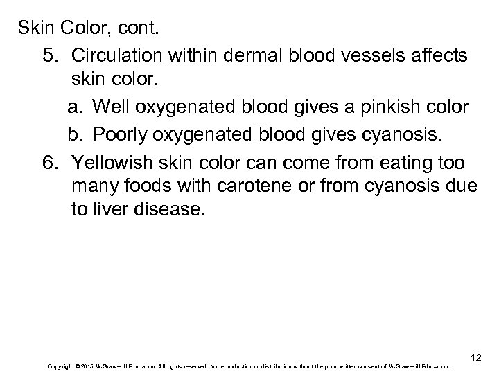 Skin Color, cont. 5. Circulation within dermal blood vessels affects skin color. a. Well