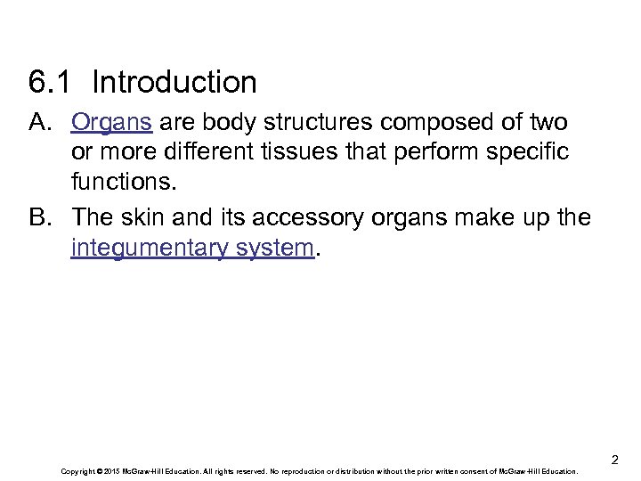 6. 1 Introduction A. Organs are body structures composed of two or more different