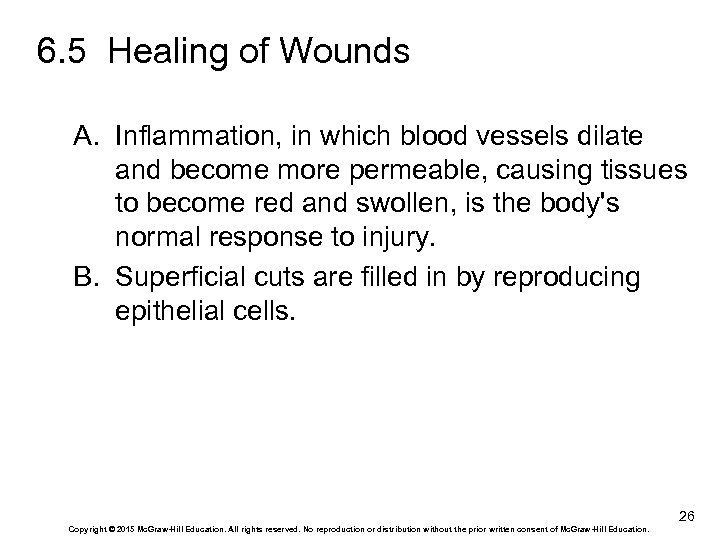 6. 5 Healing of Wounds A. Inflammation, in which blood vessels dilate and become