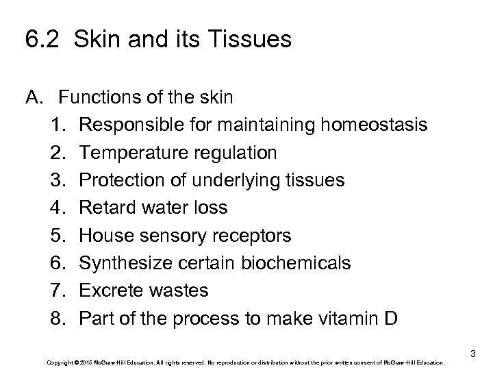 6. 2 Skin and its Tissues A. Functions of the skin 1. Responsible for