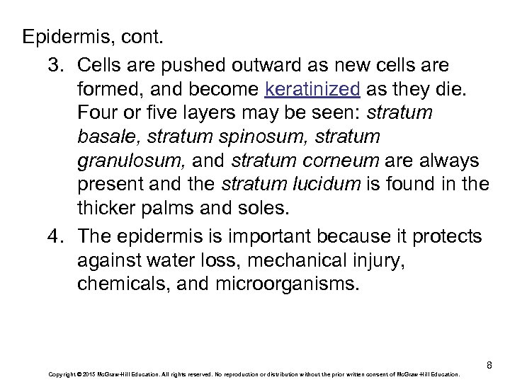 Epidermis, cont. 3. Cells are pushed outward as new cells are formed, and become